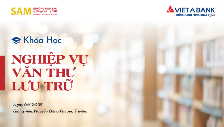Chương trình đào tạo trực tuyến "Nghiệp Vụ Văn Thư Lưu Trữ" - Ngân hàng TMCP Việt Á
