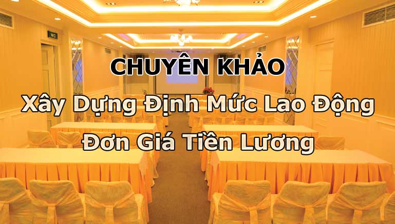 Chuyên khảo XÂY DỰNG ĐỊNH MỨC LAO ĐỘNG - ĐƠN GIÁ TIỀN LƯƠNG ĐỂ QUẢN LÝ NĂNG SUẤT LAO ĐỘNG