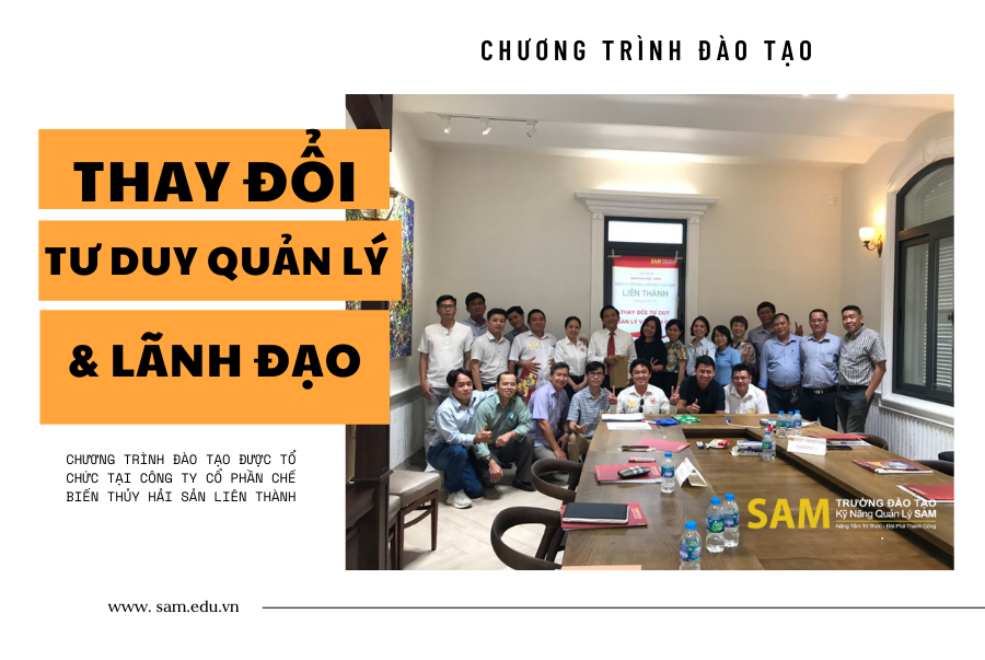 Chương Trình Đào Tạo "THAY ĐỔI TƯ DUY QUẢN LÝ VÀ LÃNH ĐẠO" Tại Công Ty CP CHẾ BIẾN THỦY HẢI SẢN LIÊN THÀNH